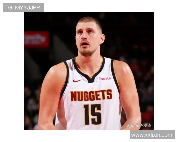 尼古拉约基奇:篮球场上的天才与传奇之路探秘 尼古拉约基奇:篮球场上的天才与传奇之路探秘