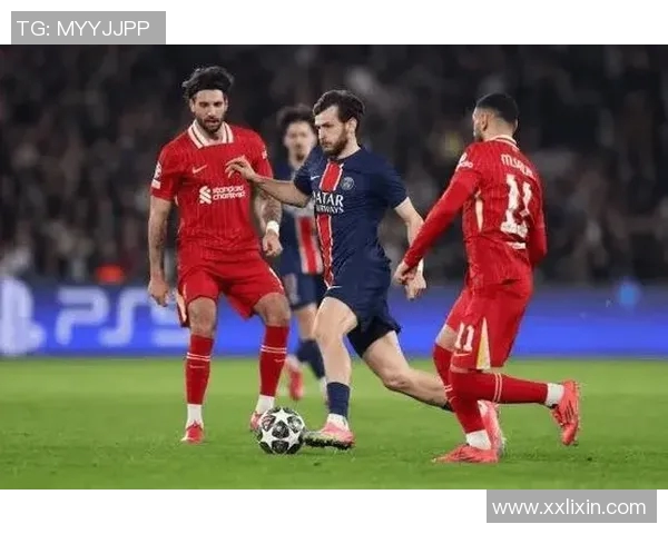 巴黎与利物浦上半场精彩对决解析与战术分析